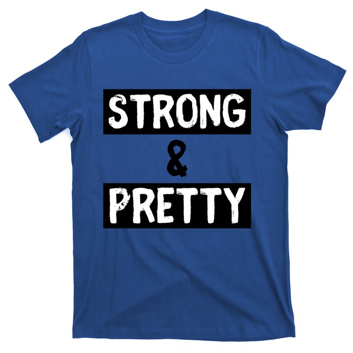 Strong And Pretty Strong Strong Gym Workout Quote Gift T-Shirt