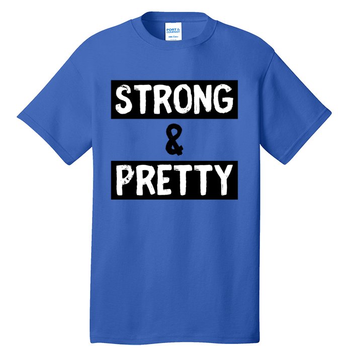 Strong And Pretty Strong Strong Gym Workout Quote Gift Tall T-Shirt