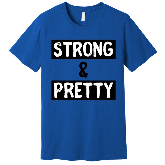 Strong And Pretty Strong Strong Gym Workout Quote Gift Premium T-Shirt