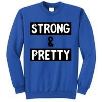 Strong And Pretty Strong Strong Gym Workout Quote Gift Tall Sweatshirt