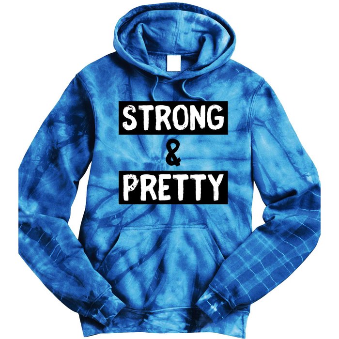 Strong And Pretty Strong Strong Gym Workout Quote Gift Tie Dye Hoodie