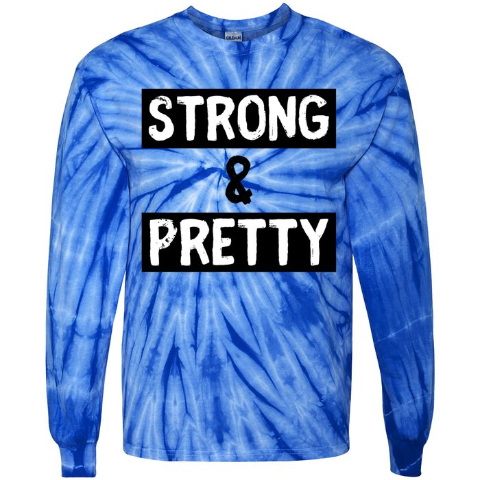 Strong And Pretty Strong Strong Gym Workout Quote Gift Tie-Dye Long Sleeve Shirt