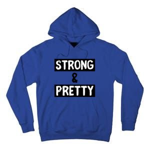 Strong And Pretty Strong Strong Gym Workout Quote Gift Tall Hoodie