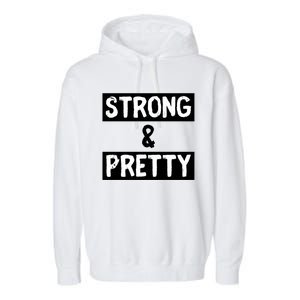 Strong And Pretty Strong Strong Gym Workout Quote Gift Garment-Dyed Fleece Hoodie