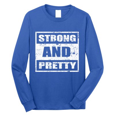 Strong And Pretty Great Gift Strong Workout Gym Gift 132 Gift Long Sleeve Shirt
