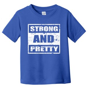 Strong And Pretty Great Gift Strong Workout Gym Gift 132 Gift Toddler T-Shirt