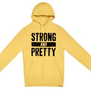 Strong And Pretty Meaningful Gift Strong Gym Workougift Premium Pullover Hoodie