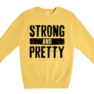 Strong And Pretty Meaningful Gift Strong Gym Workougift Premium Crewneck Sweatshirt