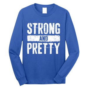 Strong And Pretty Meaningful Gift Strong Gym Workougift Long Sleeve Shirt