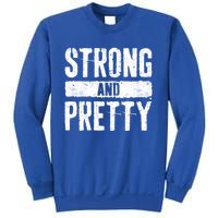 Strong And Pretty Meaningful Gift Strong Gym Workougift Sweatshirt