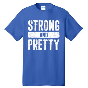 Strong And Pretty Meaningful Gift Strong Gym Workougift Tall T-Shirt