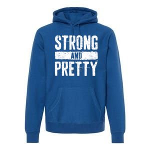 Strong And Pretty Meaningful Gift Strong Gym Workougift Premium Hoodie