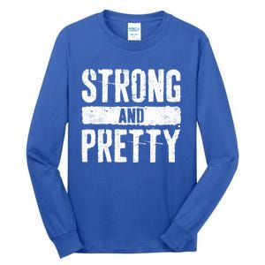 Strong And Pretty Meaningful Gift Strong Gym Workougift Tall Long Sleeve T-Shirt