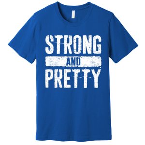 Strong And Pretty Meaningful Gift Strong Gym Workougift Premium T-Shirt