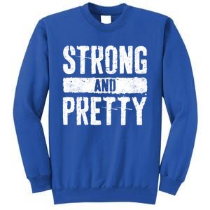 Strong And Pretty Meaningful Gift Strong Gym Workougift Tall Sweatshirt