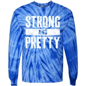 Strong And Pretty Meaningful Gift Strong Gym Workougift Tie-Dye Long Sleeve Shirt