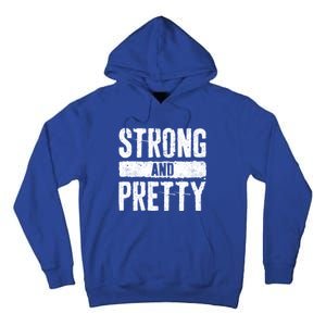 Strong And Pretty Meaningful Gift Strong Gym Workougift Tall Hoodie