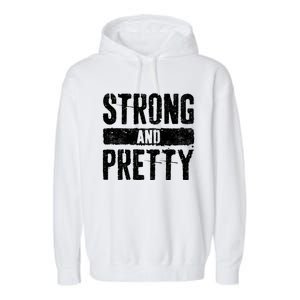 Strong And Pretty Meaningful Gift Strong Gym Workougift Garment-Dyed Fleece Hoodie