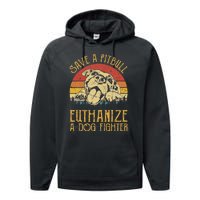 Save A Pitbull Euthanize A Dog Fighter Pitbull Lovers Performance Fleece Hoodie