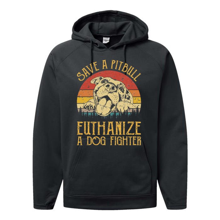 Save A Pitbull Euthanize A Dog Fighter Pitbull Lovers Performance Fleece Hoodie