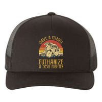 Save A Pitbull Euthanize A Dog Fighter Pitbull Lovers Yupoong Adult 5-Panel Trucker Hat