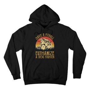 Save A Pitbull Euthanize A Dog Fighter Pitbull Lovers Hoodie