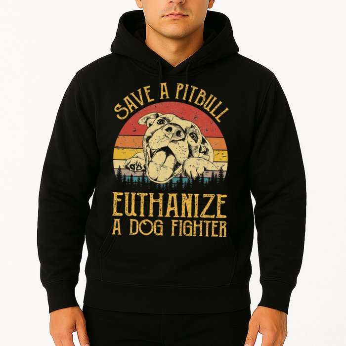 Save A Pitbull Euthanize A Dog Fighter Pitbull Lovers Hoodie