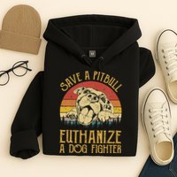 Save A Pitbull Euthanize A Dog Fighter Pitbull Lovers Hoodie