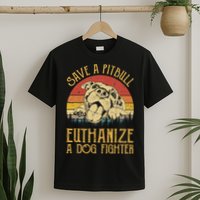 Save A Pitbull Euthanize A Dog Fighter Pitbull Lovers T-Shirt