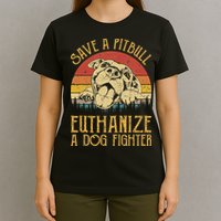 Save A Pitbull Euthanize A Dog Fighter Pitbull Lovers T-Shirt