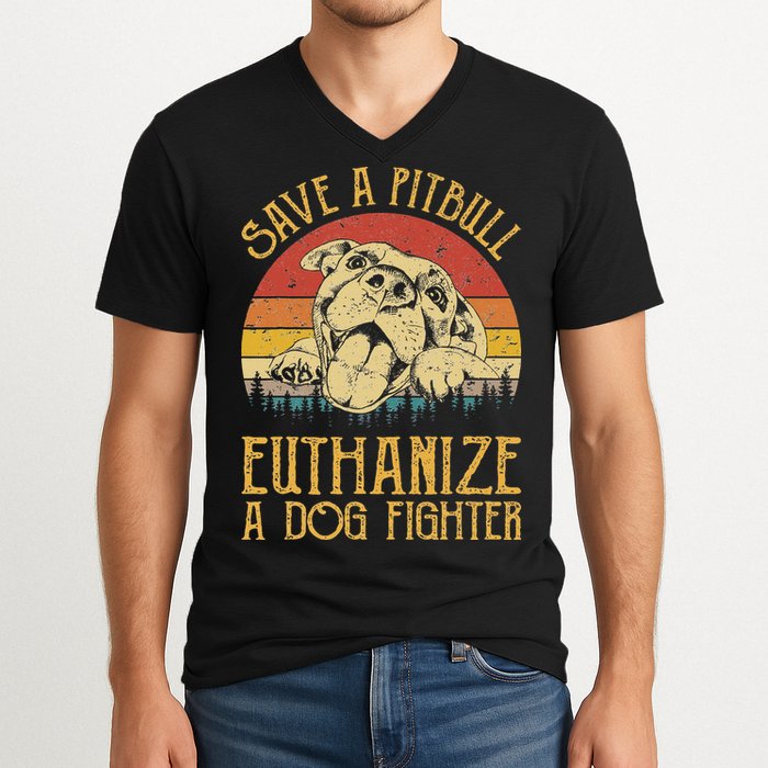 Save A Pitbull Euthanize A Dog Fighter Pitbull Lovers V-Neck T-Shirt
