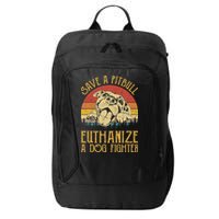 Save A Pitbull Euthanize A Dog Fighter Pitbull Lovers City Backpack