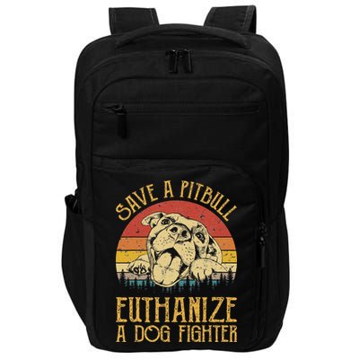 Save A Pitbull Euthanize A Dog Fighter Pitbull Lovers Impact Tech Backpack