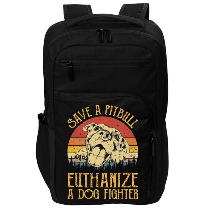 Save A Pitbull Euthanize A Dog Fighter Pitbull Lovers Impact Tech Backpack