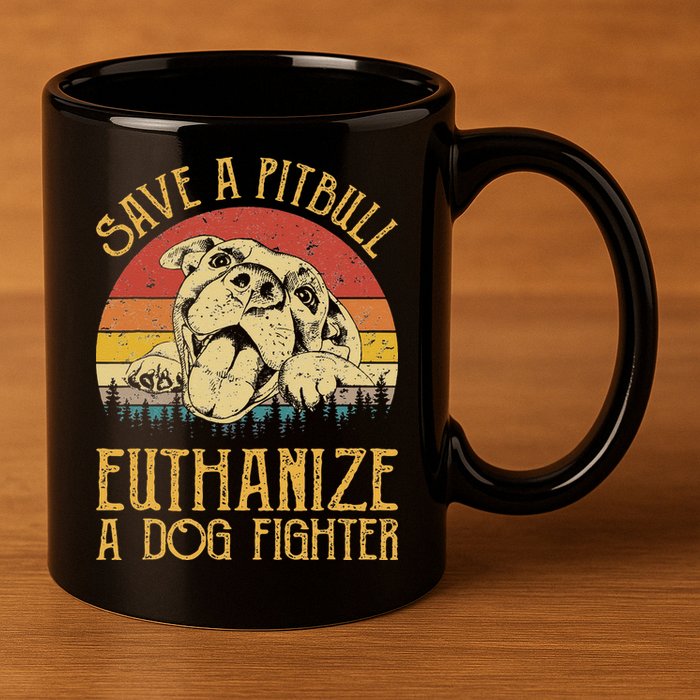 Save A Pitbull Euthanize A Dog Fighter Pitbull Lovers 11oz C Handle Ceramic Mug