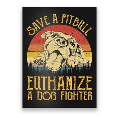 Save A Pitbull Euthanize A Dog Fighter Pitbull Lovers Poster