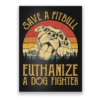 Save A Pitbull Euthanize A Dog Fighter Pitbull Lovers Poster