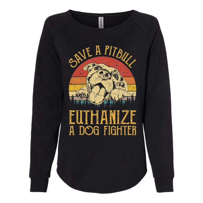 Save A Pitbull Euthanize A Dog Fighter Pitbull Lovers Womens California Wash Sweatshirt