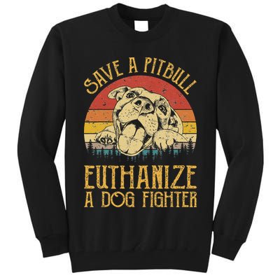 Save A Pitbull Euthanize A Dog Fighter Pitbull Lovers Tall Sweatshirt