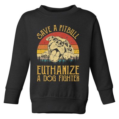 Save A Pitbull Euthanize A Dog Fighter Pitbull Lovers Toddler Sweatshirt