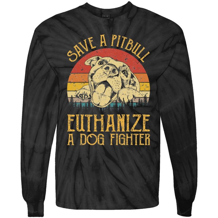 Save A Pitbull Euthanize A Dog Fighter Pitbull Lovers Tie-Dye Long Sleeve Shirt