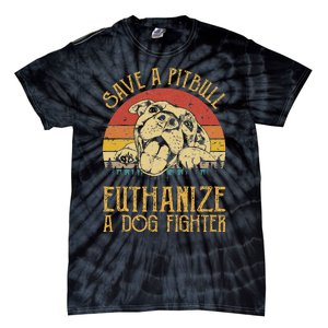 Save A Pitbull Euthanize A Dog Fighter Pitbull Lovers Tie-Dye T-Shirt