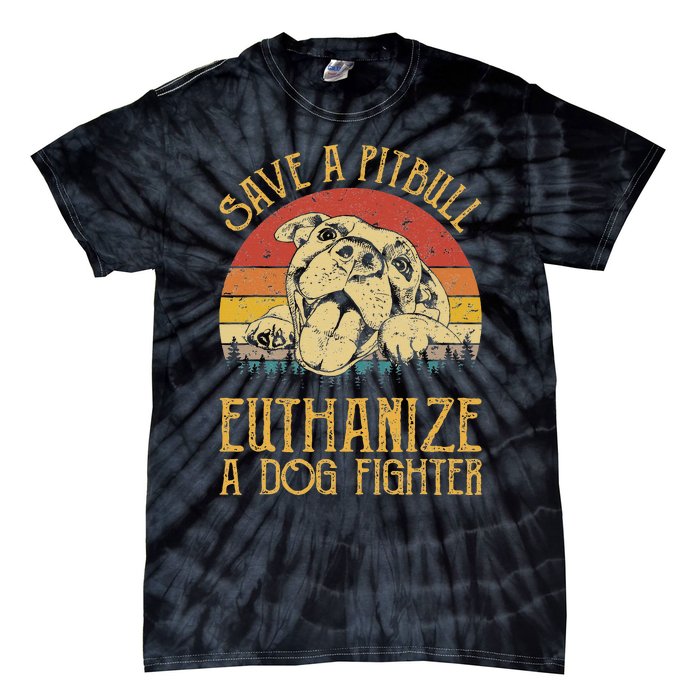 Save A Pitbull Euthanize A Dog Fighter Pitbull Lovers Tie-Dye T-Shirt