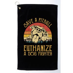 Save A Pitbull Euthanize A Dog Fighter Pitbull Lovers Platinum Collection Golf Towel