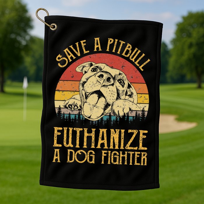 Save A Pitbull Euthanize A Dog Fighter Pitbull Lovers Golf Towel