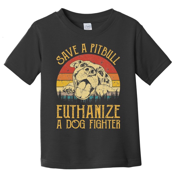 Save A Pitbull Euthanize A Dog Fighter Pitbull Lovers Toddler T-Shirt