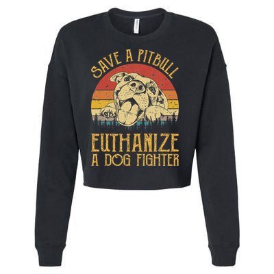 Save A Pitbull Euthanize A Dog Fighter Pitbull Lovers Cropped Pullover Crew