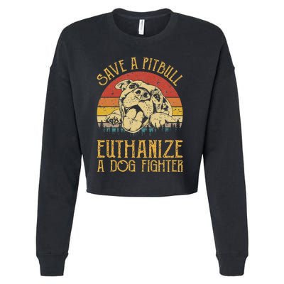 Save A Pitbull Euthanize A Dog Fighter Pitbull Lovers Cropped Pullover Crew