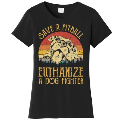 Save A Pitbull Euthanize A Dog Fighter Pitbull Lovers Women's T-Shirt