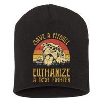 Save A Pitbull Euthanize A Dog Fighter Pitbull Lovers Short Acrylic Beanie